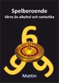 Spelberoende. Värre än alkohol och narkotika.