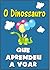 O Dinossauro Que Aprendeu a Voar