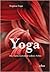 Yoga - Die Suche nach dem wahren Selbst by Stephen Cope