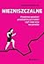 Niezniszczalne. Prawdziwe opowieści przedsiębiorczych kobiet czyli czego uczy nas porażka