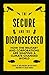 The Secure and the Disposse...