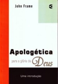 Apologética para a Glória de Deus: Uma Introdução