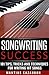 Songwriting Success: 101 Tips, Tricks and Techniques for Writing Hit Songs (How To Write A Song (For Beginners) - Lyric Writing)