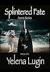 Splintered Fate by Yelena Lugin