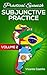 Practical Spanish: Master the Subjunctive (Volume 2)