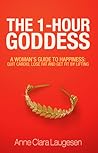 The 1-Hour Goddess by Anne Clara Laugesen