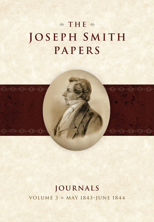May 1843-June 1844 (The Joseph Smith Papers: Journals, vol. 3)
