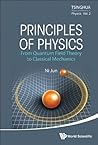 Principles Of Physics: From Quantum Field Theory To Classical Mechanics (Tsinghua Report And Review In Physics Book 2)