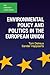 Environmental Policy and Politics in the European Union (The European Union Series, 19)