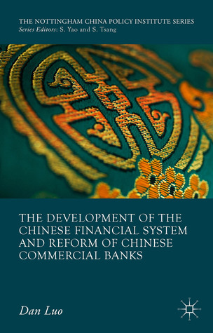 The Development of the Chinese Financial System and Reform of Chinese Commercial Banks (The Nottingham China Policy Institute Series)