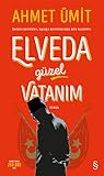 Elveda Güzel Vatanım by Ahmet Ümit