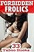 Forbidden Frolics - 33 Taboo Short Stories to Make Your Night That Much Hotter... Love Handsome, Muscular Older Men? How About the Tight, Untouched Younger Brats that they desire? It's all here!