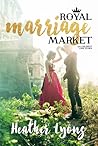 Royal Marriage Market by Heather Lyons