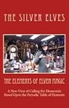 The Elements of Elven Magic by The Silver Elves