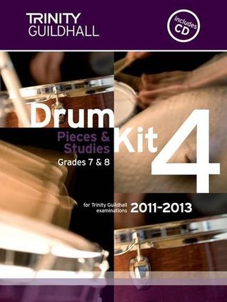 Drum Kit: Grades 7 & 8 Bk. 4 (Trinity Guildhall Drum Kit Examination Pieces & Studies 2011-2013)