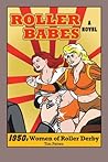 ROLLER BABES: 1950s Women of Roller Derby