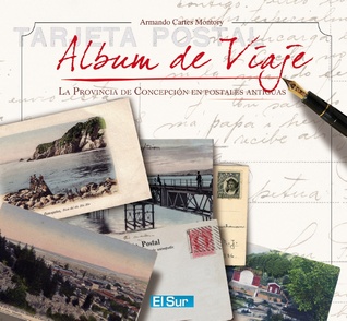 Álbum de viaje. La provincia de Concepción en postales antiguas