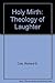 Holy Mirth: A Theology of Laughter
