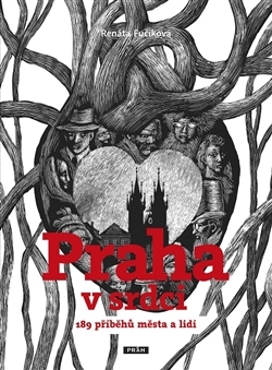 Praha v srdci: 189 příběhů města a lidí (Hardcover)