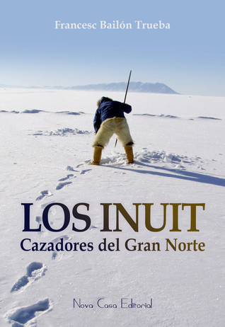 Los Inuits. Cazadores del Gran Norte (Paperback)