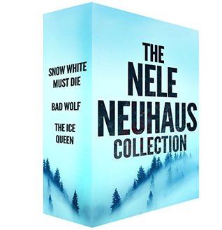 The Nele Neuhaus Collection: Snow White Must Die, Bad Wolf, The Ice Queen (Pia Kirchhoff and Oliver von Bodenstein)