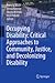 Occupying Disability: Critical Approaches to Community, Justice, and Decolonizing Disability
