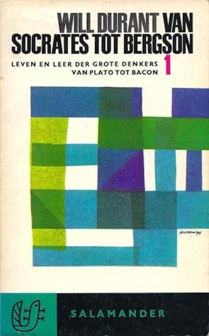Van Socrates tot Bergson - Leven en leer der grote denkers - 1. Van Plato tot Bacon