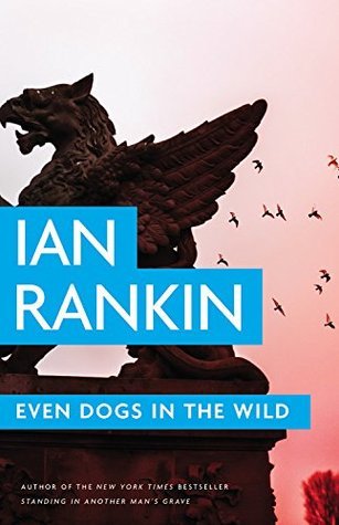 Even Dogs in the Wild (A Rebus Novel Book 20)