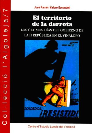 El territorio de la derrota. Los últimos días del gobierno de la II República en el Vinalopó