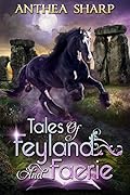 Tales of Feyland and Faerie: Eight Magical Stories