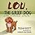 Lou, The Grief Dog