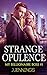 Strange Opulence: Billionaire Romance Series