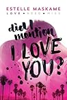 Did I Mention I Love You? by Estelle Maskame