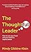 The Thoughtful Leader: How to use your head and your heart to inspire others