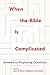 When the Bible is Complicated: Answers to Perplexing Questions