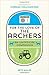 For the Love of the Archers: An Unofficial Companion
