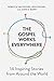 The Gospel Works Everywhere: 14 Inspiring Stories from Around the World