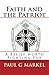 Faith and the Patriot by Paul G. Markel