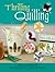 Thrilling Quilling: The Ultimate Quiller’s Sourcebook (Dover Crafts: Origami & Papercrafts)