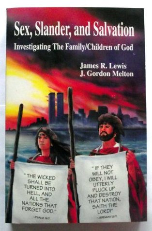 Sex, Slander, And Salvation: Investigating The Family Children Of God (Paperback)