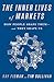 The Inner Lives of Markets: How People Shape Them-And They Shape Us