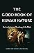 The Good Book of Human Natu...