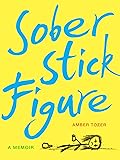 Sober Stick Figure: A Memoir