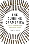 The Gunning of America by Pamela Haag