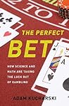 The Perfect Bet: How Science and Math Are Taking the Luck Out of Gambling