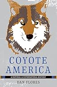 Coyote America: A Natural and Supernatural History 