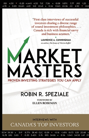 Market Masters: Interviews with Canada's Top Investors ― Proven Investing Strategies You Can Apply