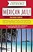Experience Mexican Jail!: Based on the Actual Cell-phone Diaries of a Dude Who Spent Four Years in Jail in Cancun! (Accidental Tourist Guides, 1)