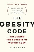 The Obesity Code: Unlocking the Secrets of Weight Loss