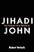 Jihadi John: The Making of ...